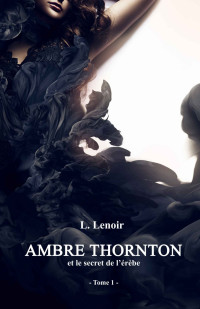 Ludovic Lenoir [Lenoir, Ludovic] — Ambre Thornton et le secret de l'erebe
