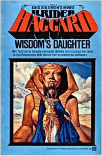 H Rider Haggard — Wisdom's Daughter