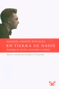 Manuel Chaves Nogales — En tierra de nadie. Antología de artículos, narraciones y crónicas