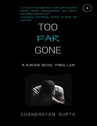 Chandrayan Gupta — Too Far Gone - A Radha Bose Crime Thriller Novel