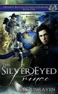 Dunraven, VJ — The Silver Eyed Prince (Highest Royal Coven of Europe, Book 1)