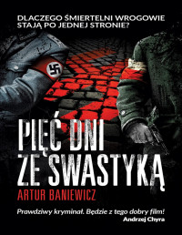 Artur Baniewicz — Pięć dni ze swastyką