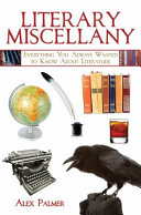 Palmer, Alex — Literary Miscellany: Everything You Always Wanted to Know About Literature (Books of Miscellany)