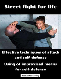Samuel Greenberg — Street fight for life: Effective techniques of attack and self-defense, Use of improvised means for self-defense