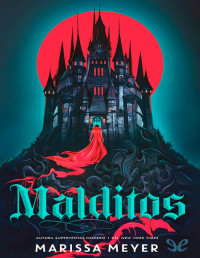 Marissa Meyer — Malditos