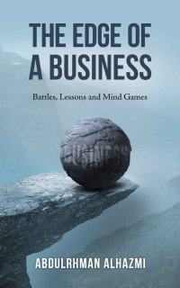 Abdulrhman Alhazmi — The Edge of a Business: Battles, Lessons and Mind Games