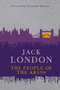 Jack London;Alexander Masters; — The People of the Abyss