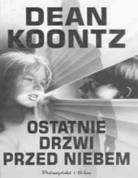 KOONTZ DEAN R — Ostatnie Drzwi Przed Niebem