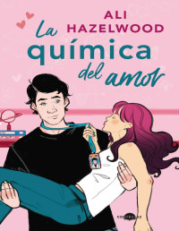 Ali Hazelwood — La química del amor