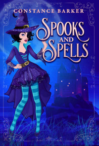 Constance Barker — Spooks and Spells (Hocus Pocus Cozy Witch Mystery 1)