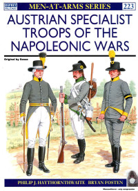 Philip Haythornthwaite — Austrian Specialist Troops of the Napoleonic Wars