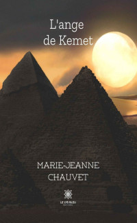 Marie-Jeanne Chauvet — L'ange de Kemet: Littérature blanche (French Edition)