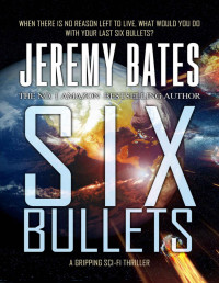 Jeremy Bates — Six Bullets (BookShots): A gripping sci-fi thriller (The Midnight Book Club 5)