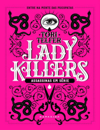 Tori Telfer — Lady Killers: Assassinas em Série