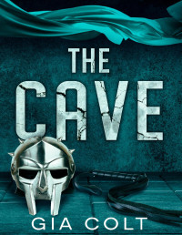 Gia Colt — The Cave: A Dark Romance (Into the Darkness Book 1)