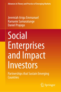 Jeremiah Arigu Emmanuel; Ramanie Samaratunge & Daniel Prajogo — Social Enterprises and Impact Investors