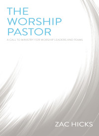 Zac M. Hicks; — The Worship Pastor