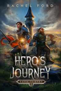 Ford, Rachel — Hero's Journey: A LitRPG Adventure (Beta Tester Book 2)