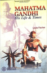 Louis Fischer — MAHATMA GANDHI His Life & Times