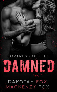 Mackenzy Fox & Dakotah Fox — Fortress of the Damned: Book 5 (Medici Mafia Series)