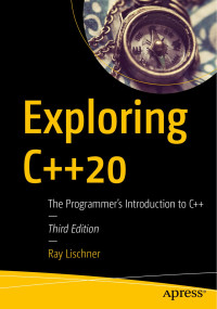 Ray Lischner — Exploring C++20: The Programmer's Introduction to C++