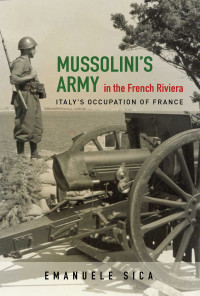 Emanuele Sica — Mussolini's Army in the French Riviera