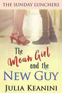 Julia Keanini — The Mean Girl and the New Guy (The Sunday Lunchers #3)