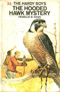 Franklin W. Dixon [Dixon, Franklin W.] — The Hooded Hawk Mystery