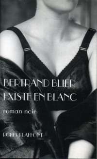 Blier, Bertrand — Existe en blanc