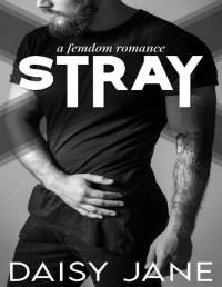 Daisy Jane — Stray: A Femdom Romance (Men of Paradise Book 2)