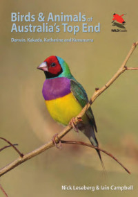 Nick Leseberg — Birds and Animals of Australia's Top End: Darwin, Kakadu, Katherine, and Kununurra