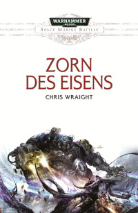 Chris Wraight — Zorn des Eisens