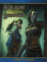 Joseph D. Carriker & Jr. — Blue Rose - A Guide to Shadowtide