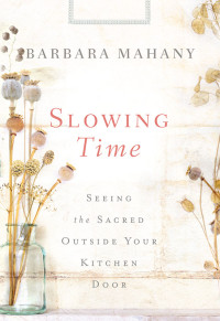 Barbara Mahany; — Slowing Time