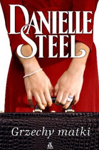 Danielle Steel — Grzechy Matki