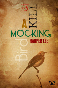 Harper Lee — To Kill A Mockingbird