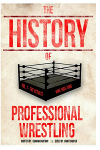 Graham Cawthon — The History of Professional Wrestling Vol. 1: WWF 1963-1989