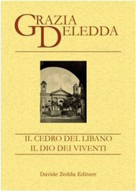 Grazia Deledda — Il cedro del Libano-Il dio dei viventi