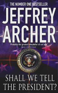 Jeffrey Archer — Shall we Tell The President?