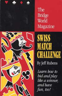 Jeff Rubens — Swiss Match Challenge: The Bridge World Magazine