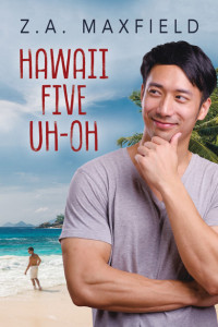 Z.A. Maxfield — Hawaii Five Uh-Oh