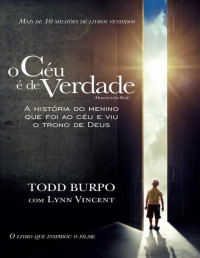 Todd Burpo & Lynn Vincent & Maria Lucia Godde — O Céu é de Verdade o* (JC)