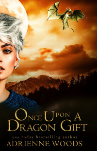 Woods, Adrienne — Once upon a Dragon Gift