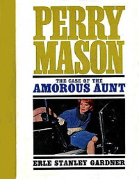 Erle Stanley Gardner [Gardner, Erle Stanley] — 71 The Case of the Amorous Aunt