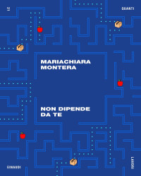 Mariachiara Montera — Non dipende da te (Quanti Einaudi 21)