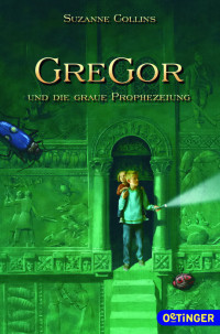 Collins, Suzanne [Collins, Suzanne] — Gregor und die graue Prophezeiung