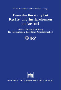 Stefan Hülshörster / Dirk Mirow (Hrsg.) — Deutsche Beratung bei Rechts- und Justizreformen im Ausland