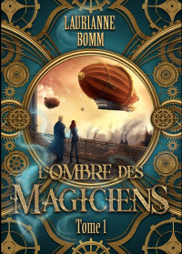 Laurianne Bomm — L'ombre des magiciens T1