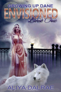 Aliya DalRae [DalRae, Aliya] — Envisioned: Growing Up Dane Book One