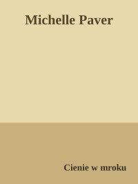 Cienie w mroku — Michelle Paver